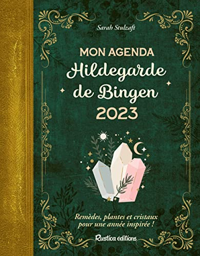 Mon agenda Hildegarde de Bingen 2023 : remèdes, plantes et cristaux pour une année inspirée !