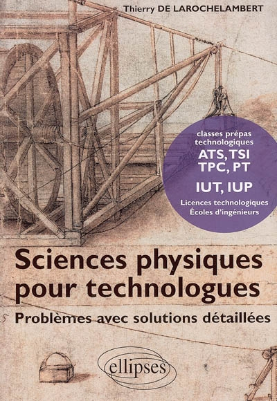 Sciences physiques pour technologues : problèmes avec solutions détaillées : classes préparatoires t