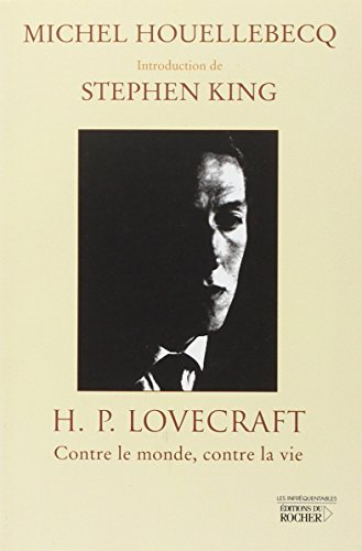H.P. Lovecraft : contre le monde, contre la vie