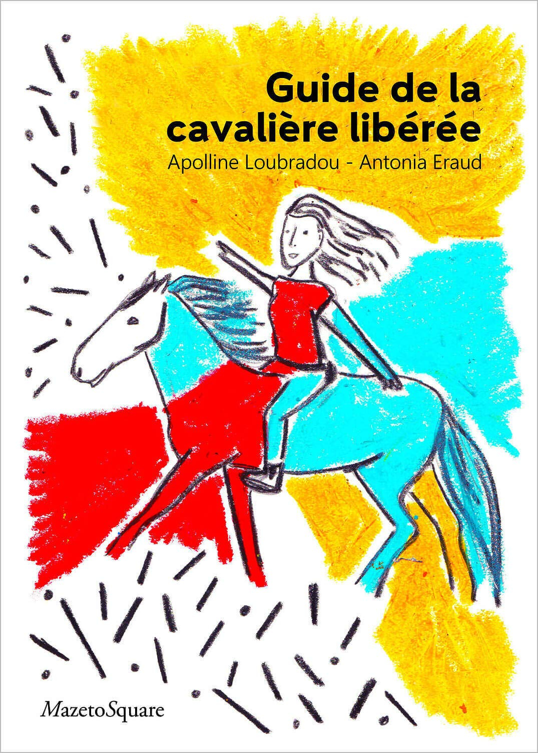 Guide de la cavalière libérée : pour créer son bien-être avec les chevaux