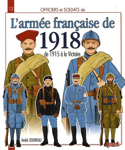 Officiers & soldats de l'armée française de la Grande Guerre. Vol. 2. 1915-1918 : l'armée de métropo