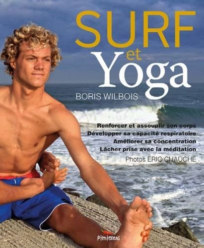Surf et yoga : renforcer et assouplir, développer sa capacité respiratoire, améliorer sa concentrati