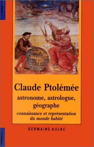 Claude Ptolémée, astronome, astrologue, géographe : connaissance et représentation du monde habité