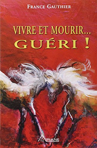 Vivre et mourir... guéri!