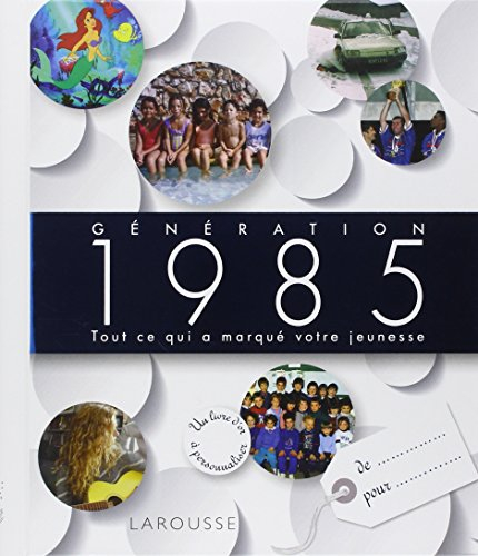 Génération 1985 : tout ce qui a marqué votre jeunesse : un livre d'or à personnaliser