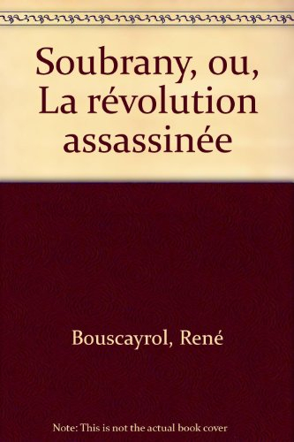 Soubrany ou la Révolution assassinée
