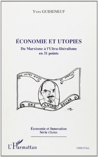 Economie et utopies : du marxisme à l'ultra-libéralisme en 31 points