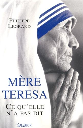 Mère Teresa : ce qu'elle n'a pas dit
