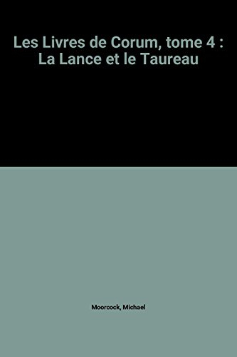 Corum. Vol. 4. La lance et le taureau