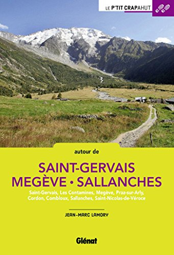 Autour de Saint-Gervais, Megève, Sallanches : Saint-Gervais, les Contamines, Megève, Praz-sur-Arly, 