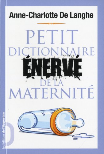 Petit dictionnaire énervé de la maternité