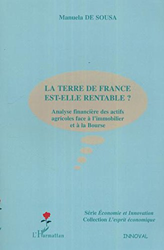 La terre de France est-elle rentable ? : analyse financière des actifs agricoles face à l'immobilier