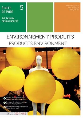 Etapes de mode. Vol. 5. Environnement produits. Products environment. The fashion design process. Vo