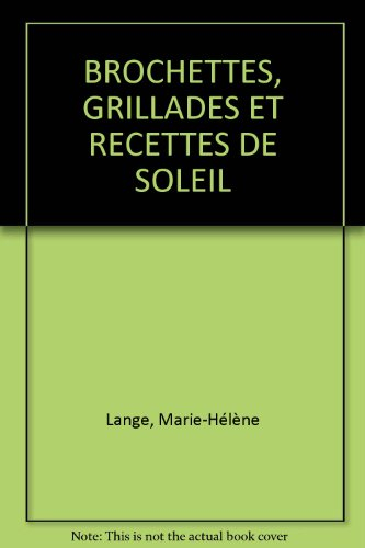 Brochettes, grillades et recettes de soleil