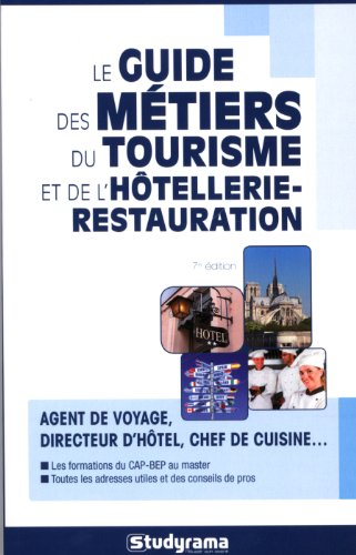 Le guide des métiers du tourisme et de l'hôtellerie-restauration : agent de voyage, directeur d'hôte