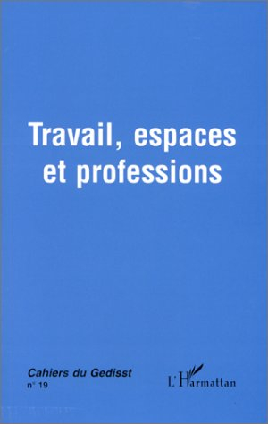 Travail, espaces et professions : séminaire du GEDISST 1996-97