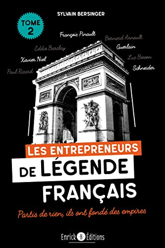 Les entrepreneurs de légende français. Vol. 2. Partis de rien, ils ont fondé des empires : Paul Rica