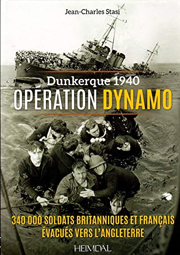 Dunkerque 1940 : opération Dynamo : 340.000 soldats britanniques et français évacués vers l'Angleter