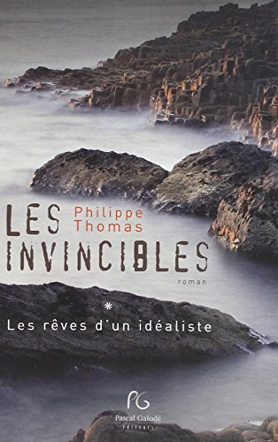 Les invincibles. Vol. 1. Les rêves d'un idéaliste