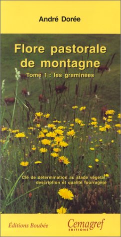 Flore pastorale de montagne : graminées, légumineuses et autres plantes des pâturages. Vol. 1. Les g