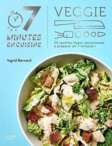 Veggie : 30 recettes hyper savoureuses à préparer en 7 minutes !