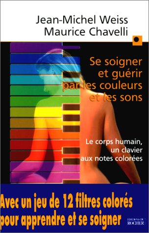 Se soigner et guérir par les couleurs et les sons : le corps humain, un clavier aux notes colorées