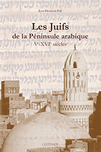 Les Juifs de la péninsule Arabique, Ve-XVIe siècles