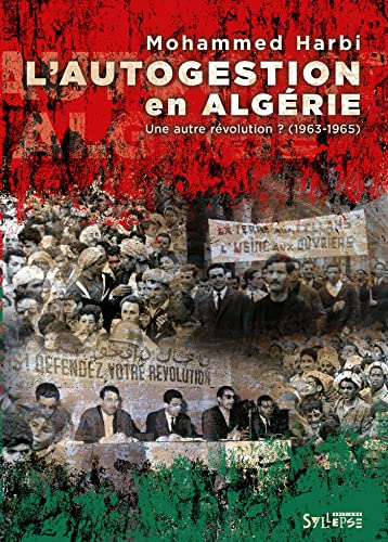 L'autogestion en Algérie : une autre révolution ? (1963-1965)