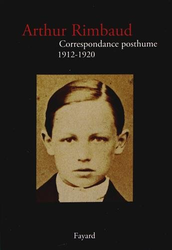 Sur Arthur Rimbaud. Correspondance posthume : 1912-1920
