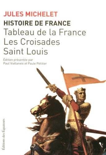 Histoire de France. Vol. 2. Tableau de la France, les croisades, Saint Louis