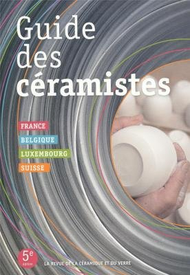 guide des cÉramistes. france, belgique, luxembourg, suisse - 5e Édition