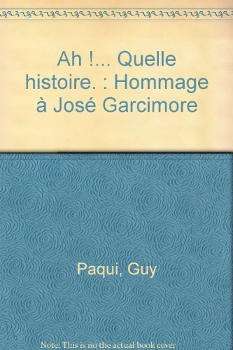 Ah !... Quelle histoire : hommage à Garcimore