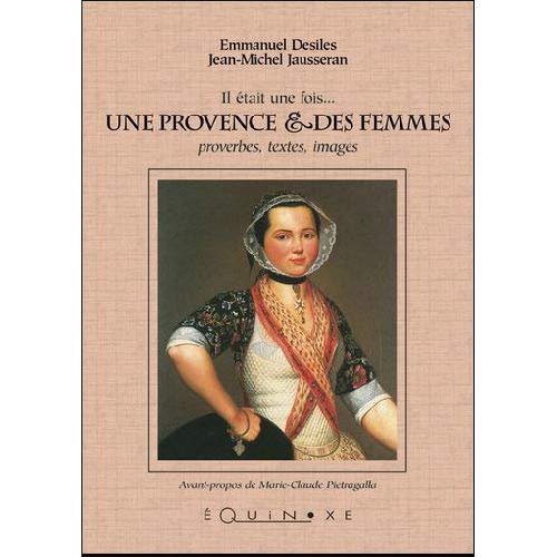 Il était une fois... Une Provence & des femmes: Proverbes, textes, images