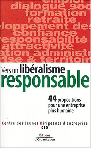 Vers un libéralisme responsable : 44 propositions pour une entreprise plus humaine