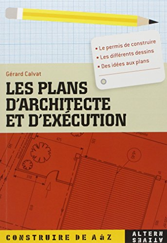 Les plans d'architecte et d'exécution : le permis de construire, les différents dessins, des idées a