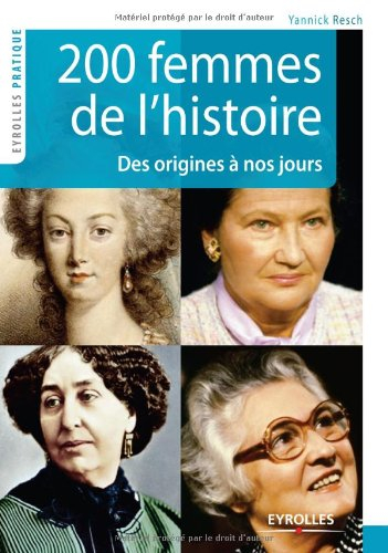 200 femmes de l'histoire : des origines à nos jours