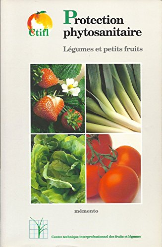 Protection phytosanitaire, légumes et petits fruits : lutte chimique, lutte biologique, lutte intégr