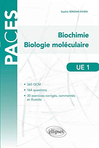 UE1, biochimie, biologie moléculaire : 365 QCM, 164 questions, 30 exercices corrigés, commentés et i