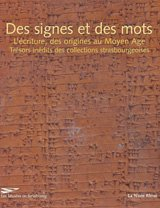 Des signes et des mots, l'écriture, des origines au Moyen Age : trésors inédits des collections stra