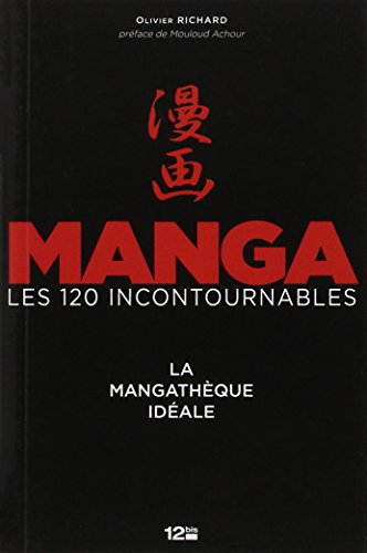 Manga, les 120 incontournables : la mangathèque idéale