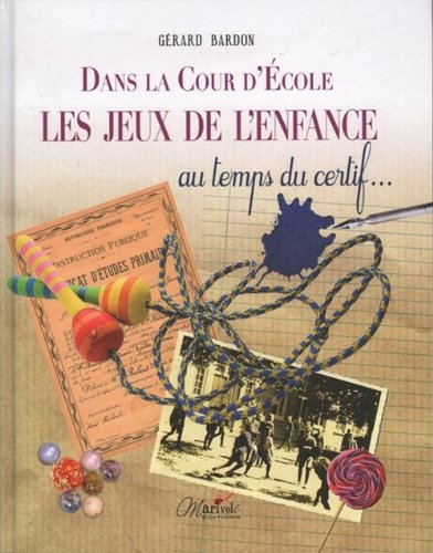 Dans la cour de l'école, les jeux de l'enfance au temps du certif...