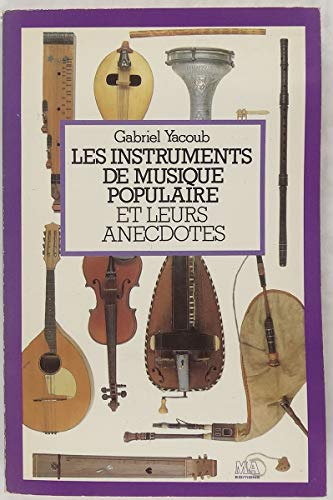 Les Instruments de musique populaire et leurs anecdotes