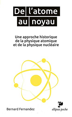 De l'atome au noyau, une approche historique de la physique atomique et de la physique nucléaire