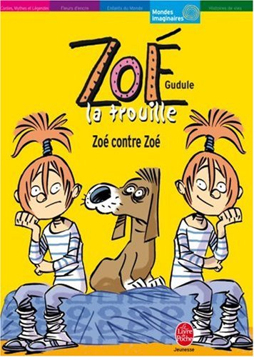 Zoé-la-trouille. Vol. 2007. Zoé contre Zoé