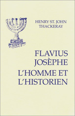 Flavius Josèphe : l'homme et l'historien. Appendice sur la version slavone de La guerre