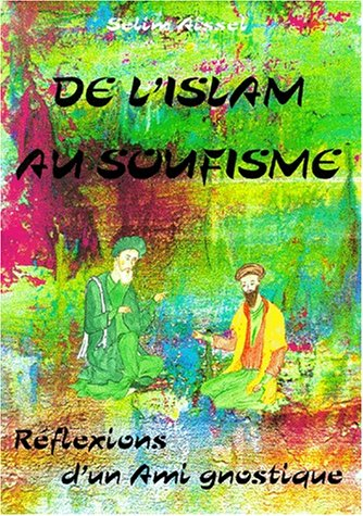 De l'islam au soufisme : réflexions d'un ami gnostique