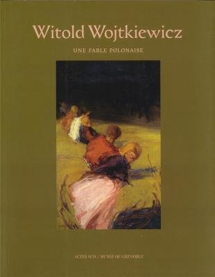 Witold Wojtkiewicz : une fable polonaise 1879-1909 : exposition, musée de Grenoble, 5 mars-31 mai 20