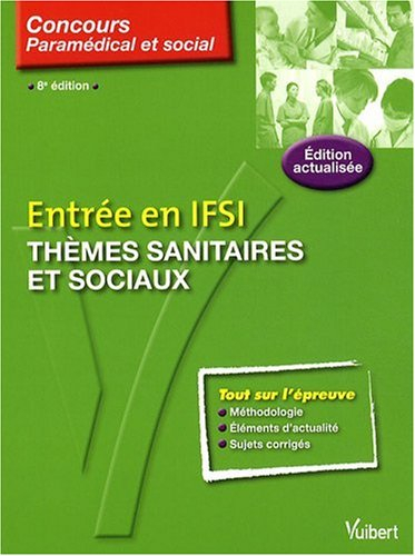 Entrée en IFSI : thèmes sanitaires et sociaux : cours, méthodologie, questions de concours, corrigés