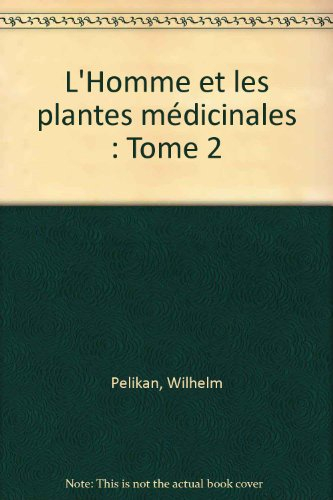 l'homme et les plantes médicinales : tome 2