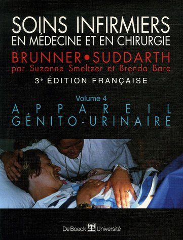 Soins infirmiers en médecine et en chirurgie. Vol. 4. Appareil génito-urinaire